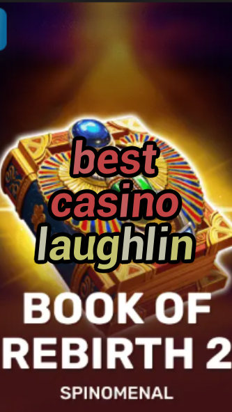 best casino laughlin-trdjkmsxjksdss.com