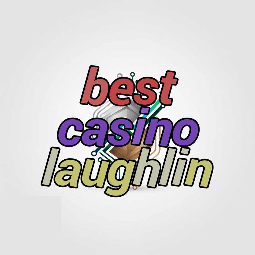 best casino laughlin